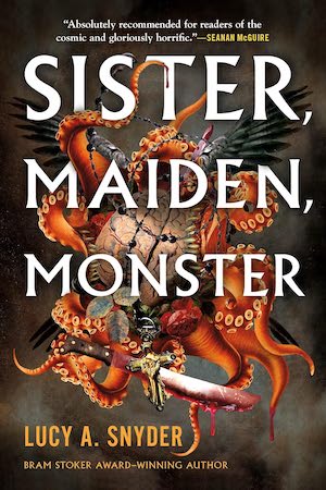 Cover of Sister, Maiden, Monster by Lucy A Snyder